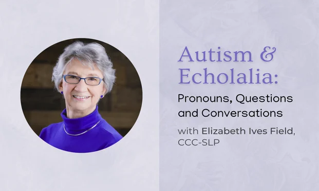 Pronouns, Questions and conversation with Elizabeth Ives Field, CCC-SLP.