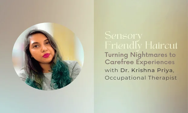Sensory Friendly Haircut: Dr. Krishna Priya, Occupational Therapist.