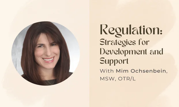 Development and Support with Mim Ochsenbein, MSW, OTR/L.